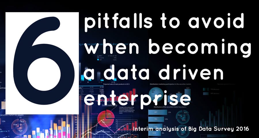 Six Pitfalls to Avoid when Becoming a DataDriven Enterprise Six Pitfalls to Avoid when Becoming a DataDriven Enterprise
