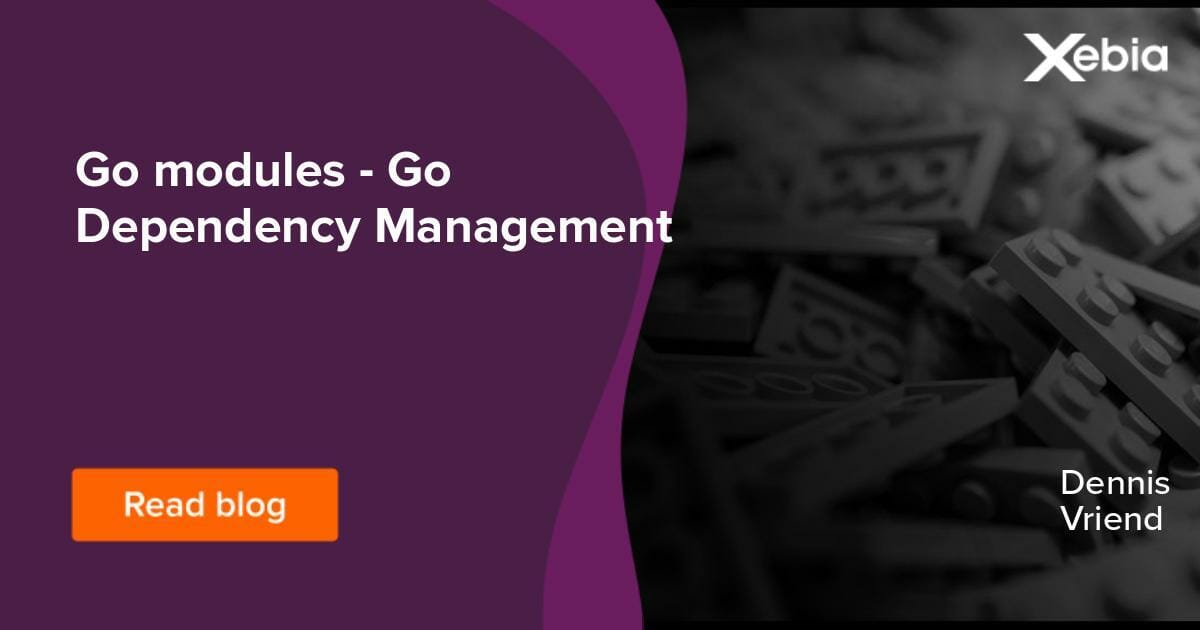 Go modules - Go Dependency Management - Xebia